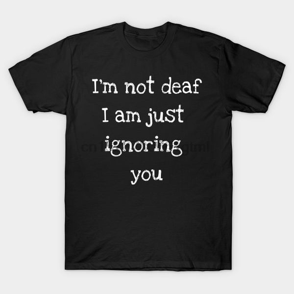 men short sleeve tshirt im not deaf i am just ignoring you deaf t shirt women t-shirt
men short sleeve tshirt im not deaf i am just ignoring you deaf t shirt women t-shirt