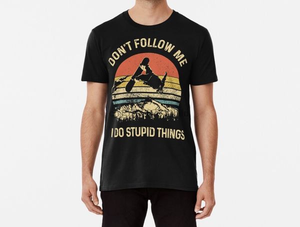 men funy t-shirt dont follow me i do stupid things snowboarding tshirs women t shirt tshirs women t shirt
