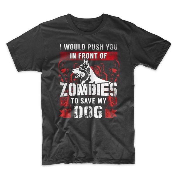 2020 fashion i would push you in front of zombies to save my dog men's t-shirt tee shirt
2020 fashion i would push you in front of zombies to save my dog men's t-shirt tee shirt