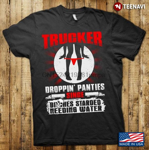 men t shirt trucker droppin' panties since bitched starded needing water women tshirts
men t shirt trucker droppin' panties since bitched starded needing water women tshirts