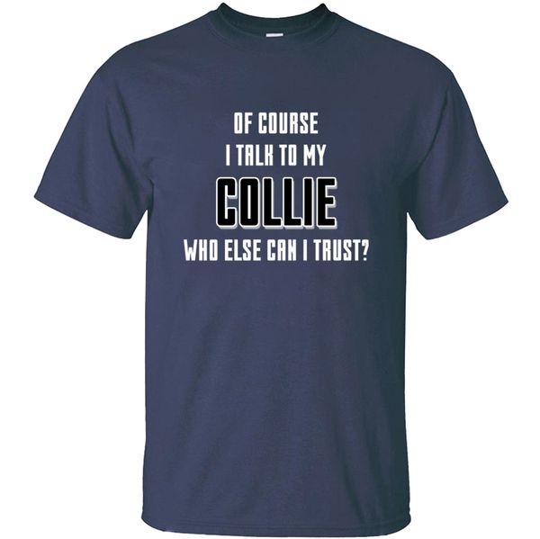 new fashion round collar talk to my collie t shirt 2019 male men's tshirt casual euro size s-5xl hiphop 100% cotton
new fashion round collar talk to my collie t shirt 2019 male men's tshirt casual euro size s-5xl hiphop 100% cotton