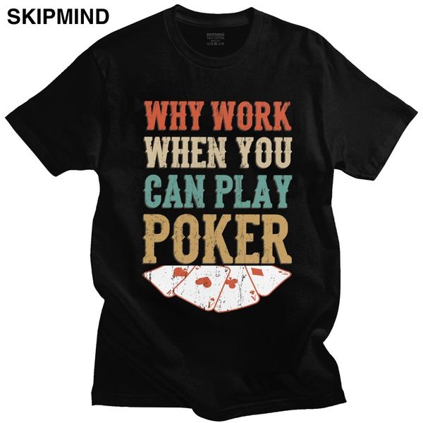 why work play poker gifts for poker players tshirt men cotton gambling card game tee shirt short sleeved casino t-shirt clothing
why work play poker gifts for poker players tshirt men cotton gambling card game tee shirt short sleeved casino t-shirt clothing