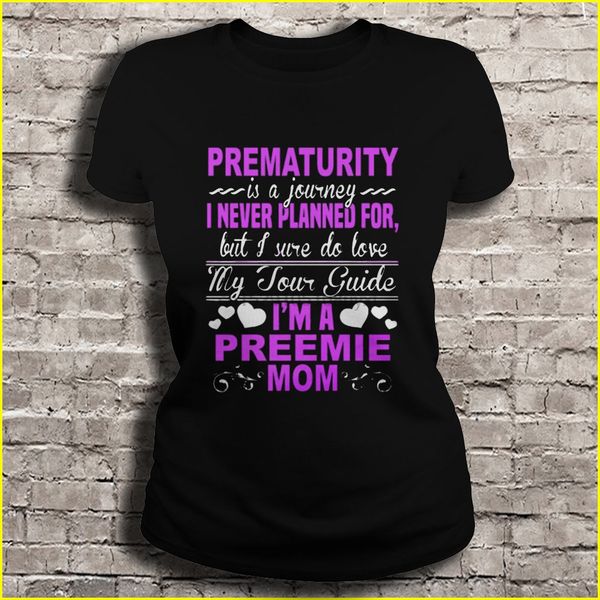 men t shirt prematurity is a journey i never planned for but i sure do love my tour guide i'm a preemie mom women t-shirt
men t shirt prematurity is a journey i never planned for but i sure do love my tour guide i'm a preemie mom women t-shirt