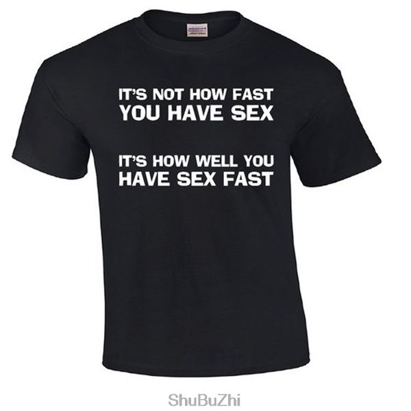 it's not how fast you have | funny t-shirt new arrived summer fashion men t shirt short sleeve big size 3xl
it's not how fast you have | funny t-shirt new arrived summer fashion men t shirt short sleeve big size 3xl