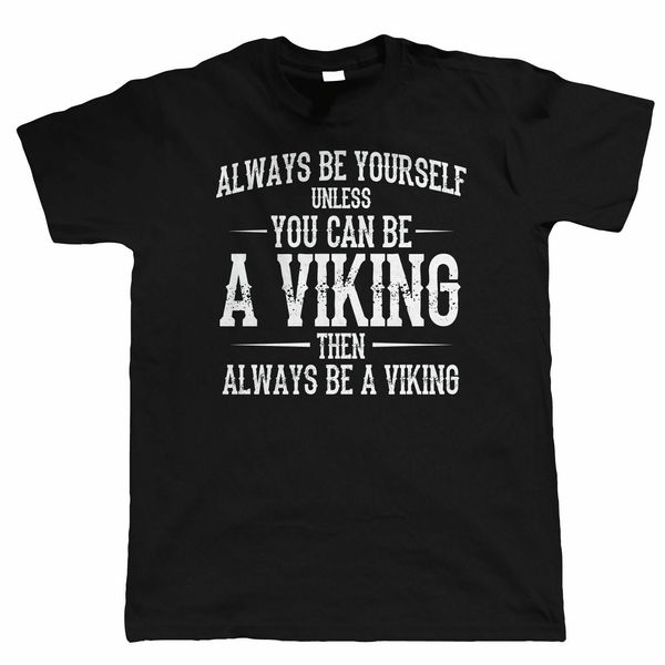 always be yourself unless you can be a viking mens funny t shirt - gift for dad 2019 fashion summer mens print design t shirt
always be yourself unless you can be a viking mens funny t shirt - gift for dad 2019 fashion summer mens print design t shirt