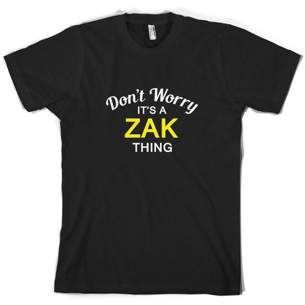 don't worry it's a zak thing - mens t-shirt - family - custom name print t shirt mens short sleeve tshirt homme
don't worry it's a zak thing - mens t-shirt - family - custom name print t shirt mens short sleeve tshirt homme