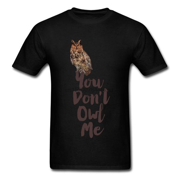casual you dont owl me mens t shirt funky summer fall short sleeve o-neck cotton fabric tees cool clothing shirt
casual you dont owl me mens t shirt funky summer fall short sleeve o-neck cotton fabric tees cool clothing shirt
