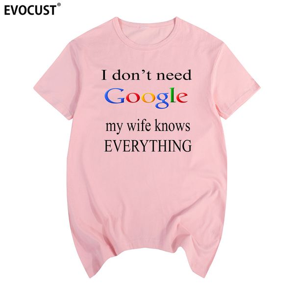 i don't need google my wife knows everything t-shirt cotton men t shirt new women summer comfortable tee
i don't need google my wife knows everything t-shirt cotton men t shirt new women summer comfortable tee