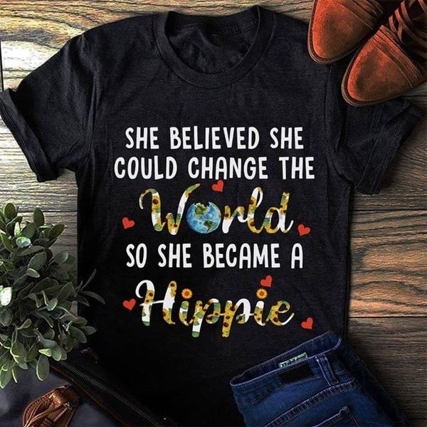 she believed she could change the world so she became a hippie t-shirt
she believed she could change the world so she became a hippie t-shirt