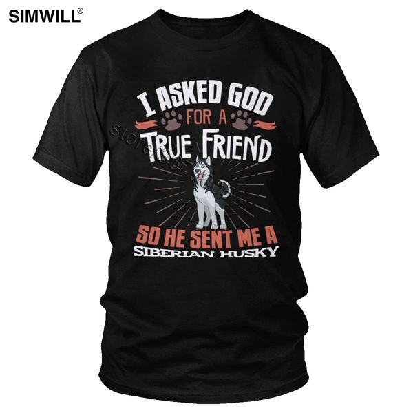 retro i asked god for a true friend so he sent me a siberian husky t shirt men cotton funny quote t-shirt for pet dog owner tees
retro i asked god for a true friend so he sent me a siberian husky t shirt men cotton funny quote t-shirt for pet dog owner tees