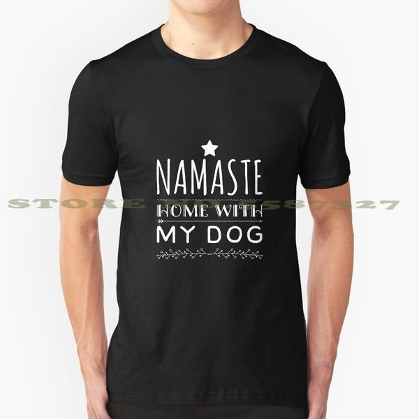 namaste home with my dog black white tshirt for men women 
namaste home with my dog black white tshirt for men women