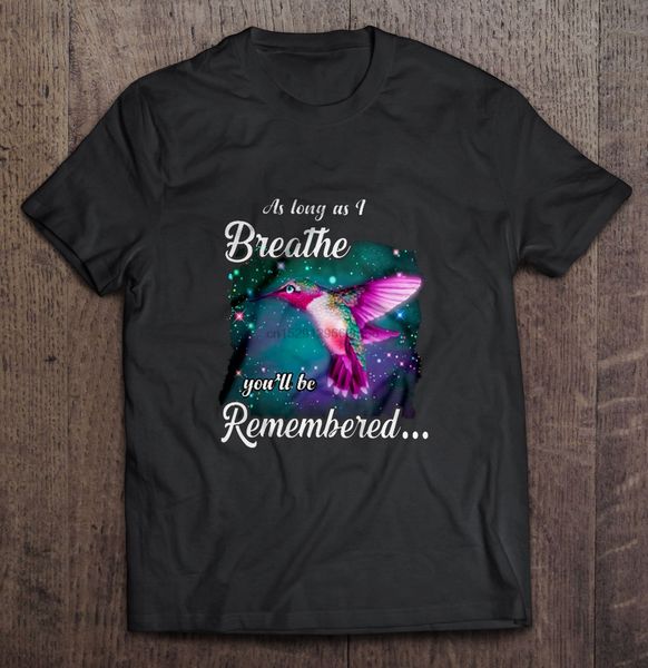 men t shirt as long as i breathe you'll be remembered hummingbird women t-shirt
men t shirt as long as i breathe you'll be remembered hummingbird women t-shirt