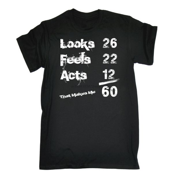 looks 26 feels 22 acts 12 that makes me 60 funny t-shirt design t shirt men& summer cool funny t-shirt
looks 26 feels 22 acts 12 that makes me 60 funny t-shirt design t shirt men& summer cool funny t-shirt