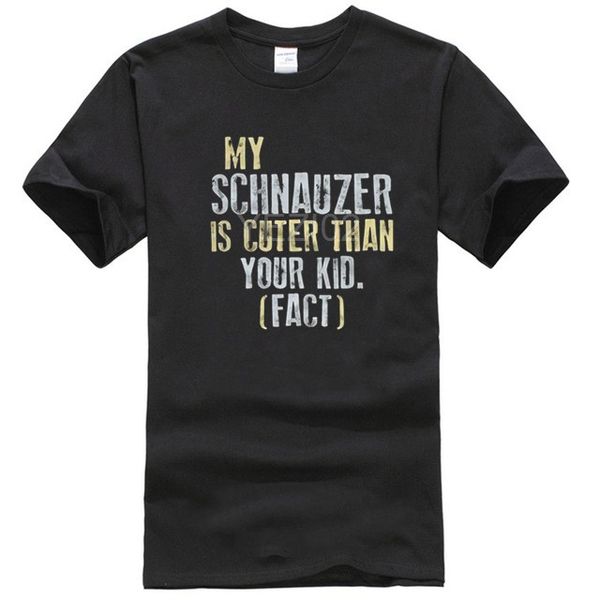 funny miniature schnauzer t-shirt - my schnauzer is cuter than your kid - fact