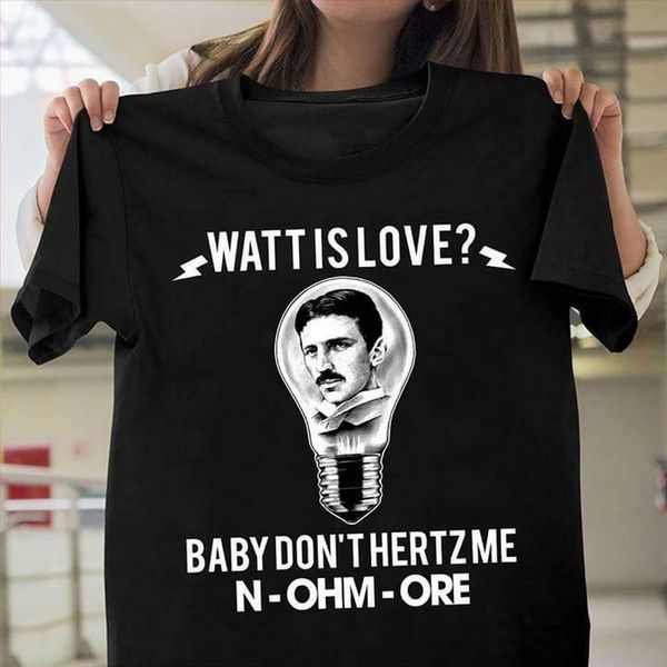 nikola watt is love baby don't hertzme n ohm ore t-shirt black men s-5xl cotton tee shirt new cool gym
nikola watt is love baby don't hertzme n ohm ore t-shirt black men s-5xl cotton tee shirt new cool gym