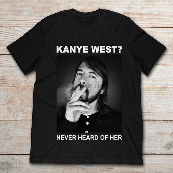dave grohl kanye west never heard of her t-shirt
dave grohl kanye west never heard of her t-shirt