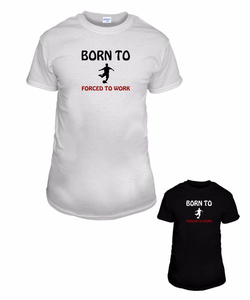 2019 new brand summer cotton fitness born to footballer forced to work men's t-shirt gift present black white tee shirt
2019 new brand summer cotton fitness born to footballer forced to work men's t-shirt gift present black white tee shirt