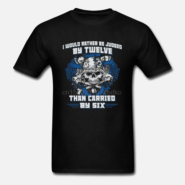 men tshirt i would rather be judged by twelve than carried out by six t shirt women t-shirt tees top
men tshirt i would rather be judged by twelve than carried out by six t shirt women t-shirt tees top