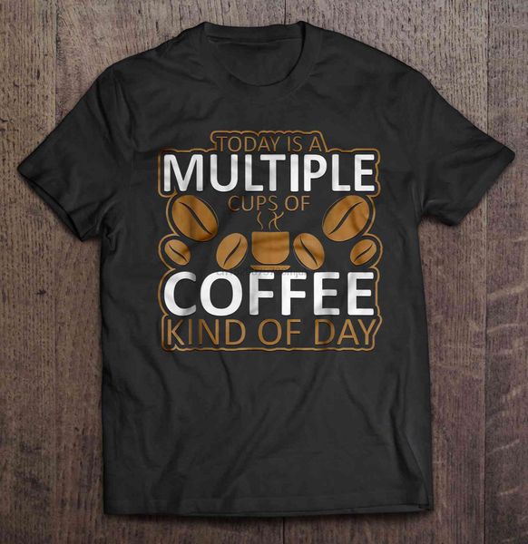 men t shirt today is a multiple cups of coffee kind of day women t-shirt 
men t shirt today is a multiple cups of coffee kind of day women t-shirt