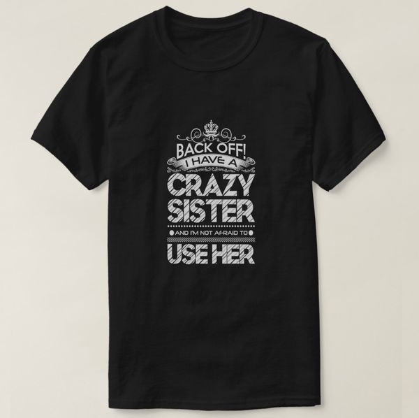 2019 printed men t shirt cotton short sleeve back off i have a crazy sister funny t shirt women tshirt
2019 printed men t shirt cotton short sleeve back off i have a crazy sister funny t shirt women tshirt