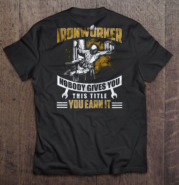 men t shirt ironworker nobody gives you this title you earn it women t-shirt
men t shirt ironworker nobody gives you this title you earn it women t-shirt