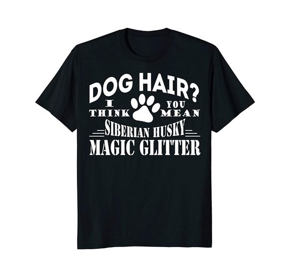dog hair siberian husky magic glitter birthday gift good quality cotton and men o-neck casual print t shirt business
dog hair siberian husky magic glitter birthday gift good quality cotton and men o-neck casual print t shirt business
