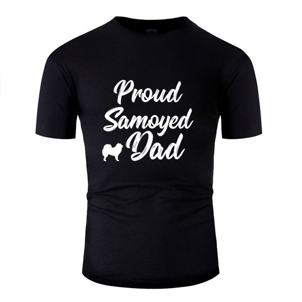 funny proud samoyed dad cool dog owner gift tshirt for men black short sleeve cotton men t-shirts hip hop
