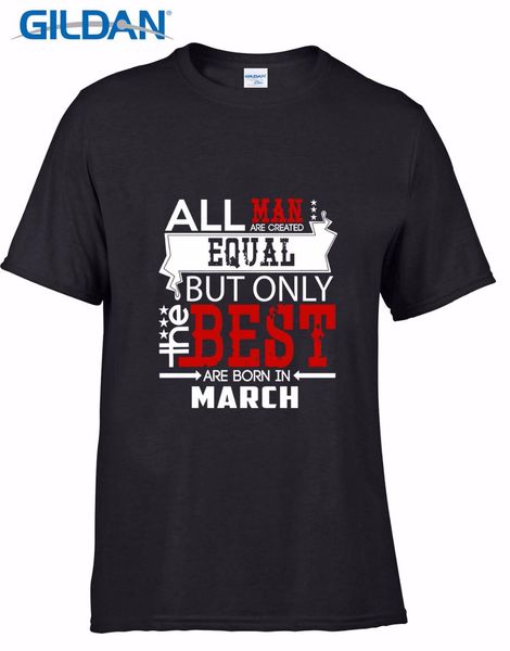 new fashion summer print t shirt men all men are created equal but only the are born in march birthday tee shirt