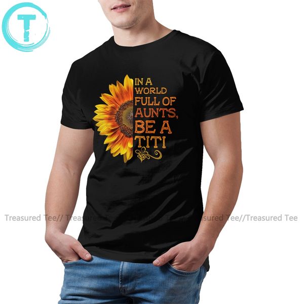 titi t shirt in a world full of aunts be a titi sunflower t-shirt short-sleeve cotton tee shirt 4xl man tshirt
titi t shirt in a world full of aunts be a titi sunflower t-shirt short-sleeve cotton tee shirt 4xl man tshirt