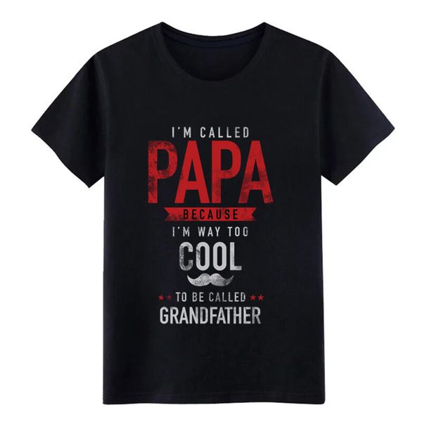 papa i m way too cool to be called grandfather t shirt men designs tee shirt s-3xl anti-wrinkle funny summer style tshirt
papa i m way too cool to be called grandfather t shirt men designs tee shirt s-3xl anti-wrinkle funny summer style tshirt