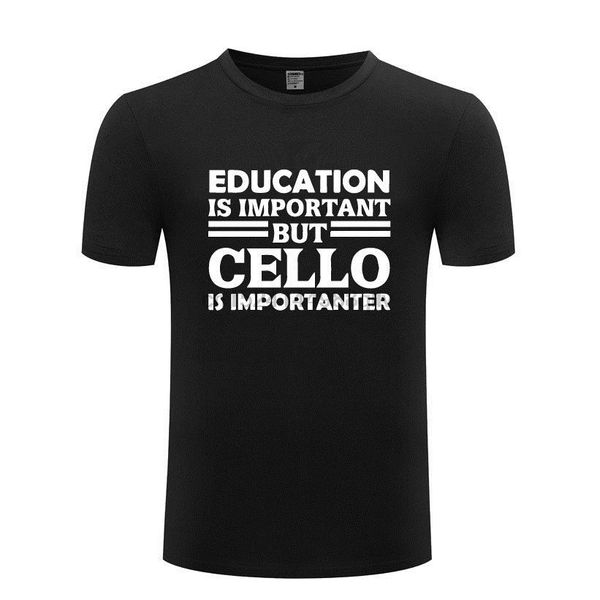 mens t shirt education is important but cello is importanter
mens t shirt education is important but cello is importanter