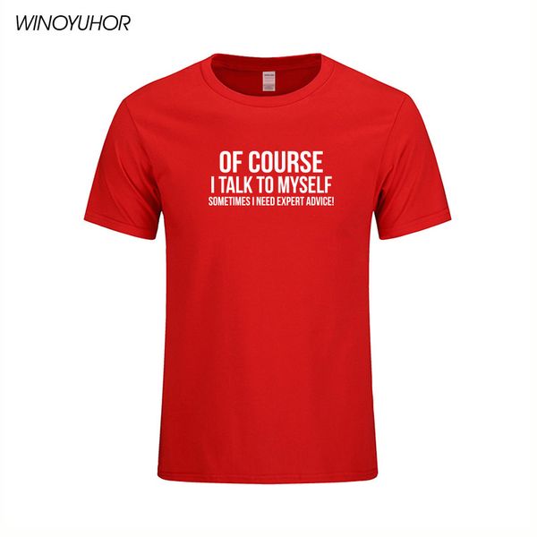 of course i talk to myself sometimes i need expert advice funny sarcasm t shirt men casual short sleeve t-shirt cotton
of course i talk to myself sometimes i need expert advice funny sarcasm t shirt men casual short sleeve t-shirt cotton