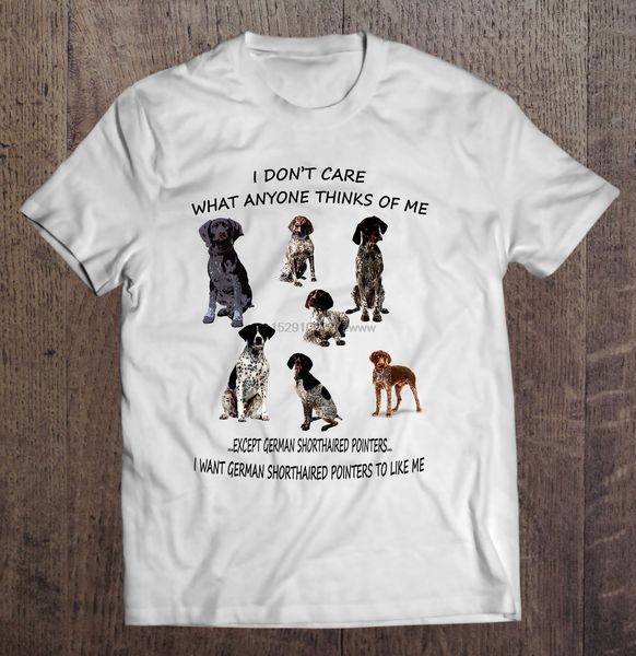 men t shirt i don t care what anyone thinks of me except german shorthaired pointer i want dogs to like me women t-shirt