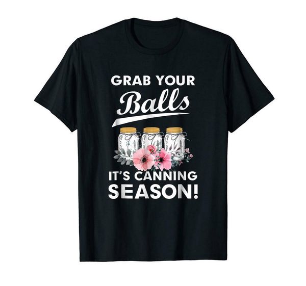 grab your balls it's canning season black t-shirt s-3xl cotton short sleeve tee shirt
grab your balls it's canning season black t-shirt s-3xl cotton short sleeve tee shirt
