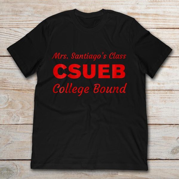brand mrs. santiago class csueb college bound t-shirt men short sleeve t-shirt sport hooded sweatshirt hoodie 
brand mrs. santiago class csueb college bound t-shirt men short sleeve t-shirt sport hooded sweatshirt hoodie