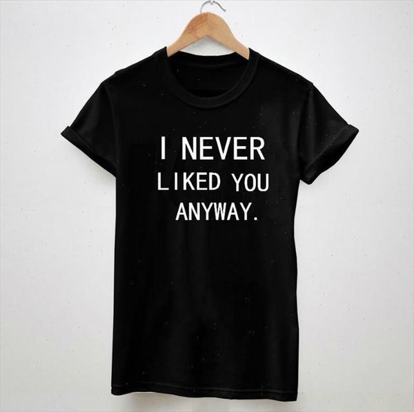 i never liked you anyway letters tshirt for women cotton casual shirt white black tee big size s xxxl drop ship
i never liked you anyway letters tshirt for women cotton casual shirt white black tee big size s xxxl drop ship