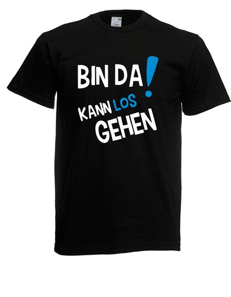 herren t shirt bin da kann los gehen i fun i lustig bis 3xl short sleeve t shirt t shirts tee anime sport hooded sweatshirt hoodie 
herren t shirt bin da kann los gehen i fun i lustig bis 3xl short sleeve t shirt t shirts tee anime sport hooded sweatshirt hoodie