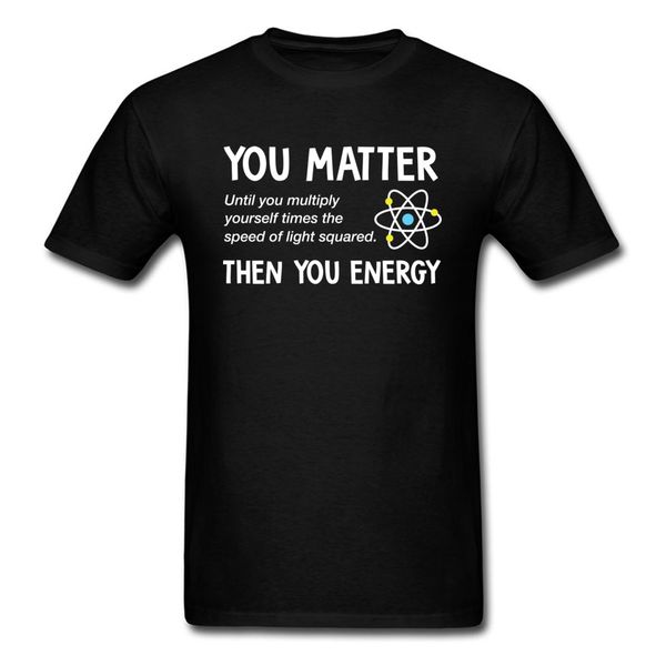 you matter you energy physics t shirt geek chic t shirts for men summer tees black slim fit tshirt sport hooded sweatshirt hoodie
you matter you energy physics t shirt geek chic t shirts for men summer tees black slim fit tshirt sport hooded sweatshirt hoodie
