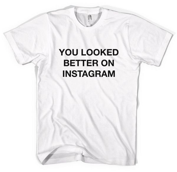 you looked better on instagram t shirt all sizes colours sport hooded sweatshirt hoodie
you looked better on instagram t shirt all sizes colours sport hooded sweatshirt hoodie