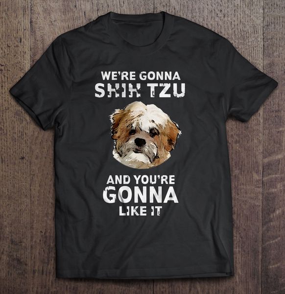 men we're gonna shih tzu and you're gonna like it hoodie designers t shirts sweatshirt