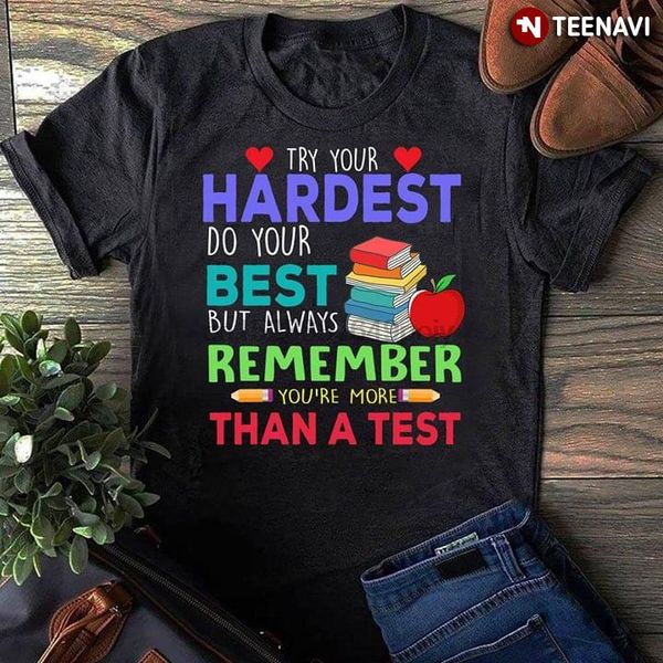try your hardest do your but always remember youre more than a test t-shirt sport hooded sweatshirt hoodie 
try your hardest do your but always remember youre more than a test t-shirt sport hooded sweatshirt hoodie
