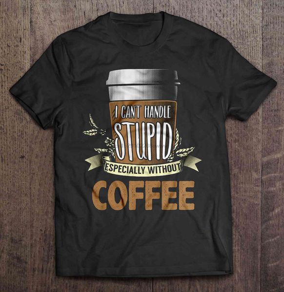 men t shirt i can t handle stupid especially without coffee women t-shirt sport hooded sweatshirt hoodie
men t shirt i can t handle stupid especially without coffee women t-shirt sport hooded sweatshirt hoodie