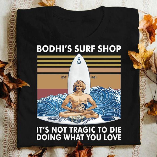sport 2020 new summer bodhi's surf shop it's not tragic to die doing what you love retro fashion men's neck cotton t-shirt te
sport 2020 new summer bodhi's surf shop it's not tragic to die doing what you love retro fashion men's neck cotton t-shirt te