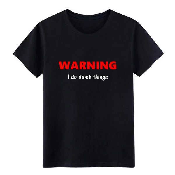 dumb warning i do dumb things t shirt men print short sleeve s xxxl vintage crazy casual spring normal tshirt sport hooded sweatshirt hoodie
dumb warning i do dumb things t shirt men print short sleeve s xxxl vintage crazy casual spring normal tshirt sport hooded sweatshirt hoodie