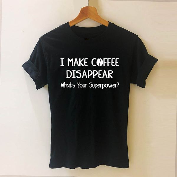 i make coffee disappear whats your superpower harajuku funny teeshirt women casual short sleeve tees sport sweatshirt hoodie t shirt
i make coffee disappear whats your superpower harajuku funny teeshirt women casual short sleeve tees sport sweatshirt hoodie t shirt