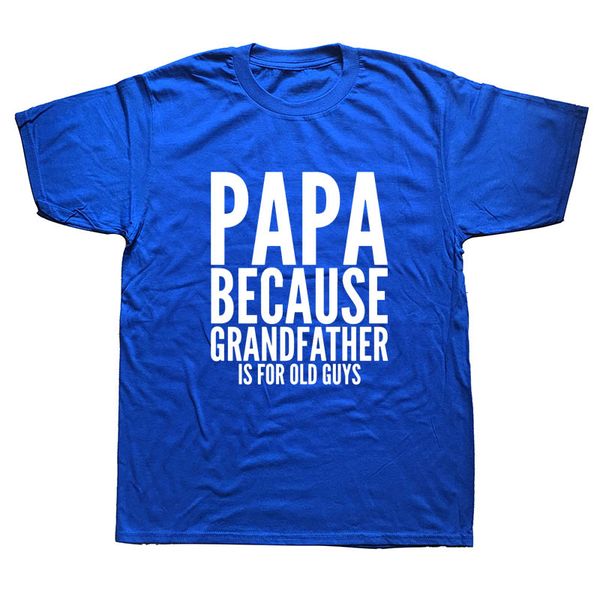 papa because grandfather is for old guys grandpa father day funny men cotton short sleeve hoodie designers t shirts sweatshirt
papa because grandfather is for old guys grandpa father day funny men cotton short sleeve hoodie designers t shirts sweatshirt