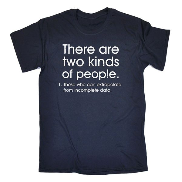 there are two kinds of people ... extrapolate from incomplete data t shirt t shirt fashion sport hooded sweatshirt hoodie
there are two kinds of people ... extrapolate from incomplete data t shirt t shirt fashion sport hooded sweatshirt hoodie