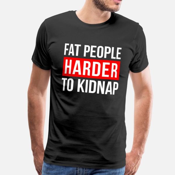 fat people harder to kidnap t shirt hip hop black design tracksuit hoodie sweatshirt
fat people harder to kidnap t shirt hip hop black design tracksuit hoodie sweatshirt