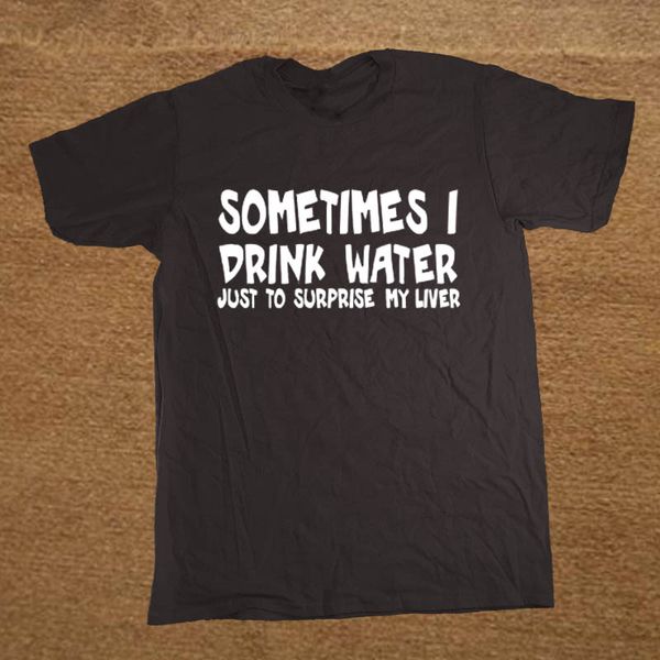 sometimes i drink water just to surprise my liver funny t shirt men short sleeve printed cartoon t-shirt sport hooded sweatshirt hoodie
sometimes i drink water just to surprise my liver funny t shirt men short sleeve printed cartoon t-shirt sport hooded sweatshirt hoodie