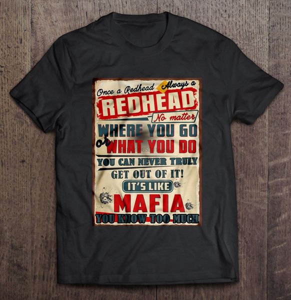 once a redhead always a redhead no matter where you go or what you do it's like mafia you know too much hoodie designers t shirts
once a redhead always a redhead no matter where you go or what you do it's like mafia you know too much hoodie designers t shirts